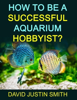 Paperback How to be a Successful Aquarium Hobbyist Book