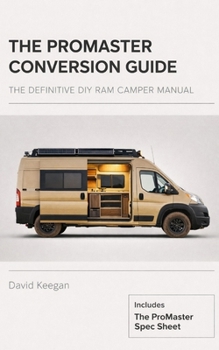 Paperback The ProMaster Conversion Guide: The Definitive DIY Ram Camper Manual Book