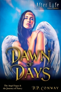 Paperback Dawn of Days: The Angel Sagas & the Journey of Nancy Book