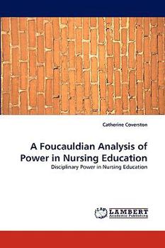 Paperback A Foucauldian Analysis of Power in Nursing Education Book