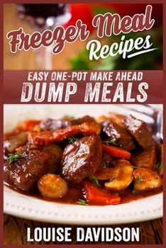 Paperback Freezer Meal Recipes: Easy One-Pot Make Ahead Dump Meals Book