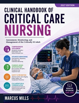 CLINICAL HANDBOOK OF CRITICAL CARE NURSING: Assessment, Monitoring, and Management of the Critically Ill Adult