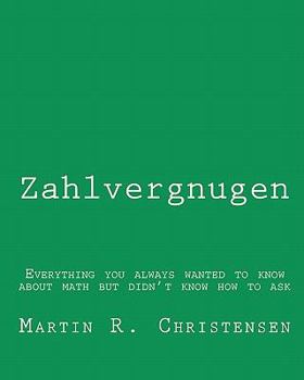 Paperback Zahlvergnugen: Everything you always wanted to know about math but didn't know how to ask Book