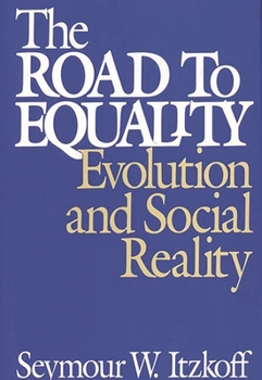 Hardcover The Road to Equality: Evolution and Social Reality Book