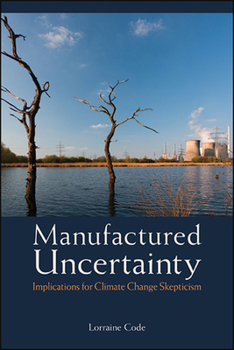 Paperback Manufactured Uncertainty: Implications for Climate Change Skepticism Book
