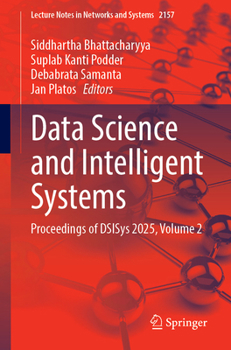 Data Science and Intelligent Systems: Proceedings of DSIS 2025, Volume 2 (Lecture Notes in Networks and Systems, 5612)