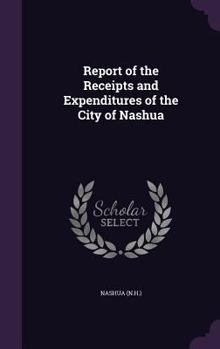 Hardcover Report of the Receipts and Expenditures of the City of Nashua Book