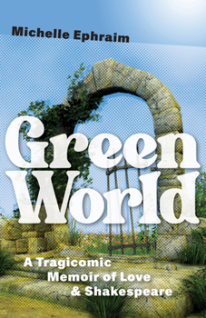 Paperback Green World: A Tragicomic Memoir of Love & Shakespeare Book