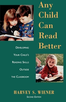 Paperback Any Child Can Read Better: Developing Your Child's Reading Skills Outside the Classroom Book