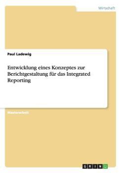 Paperback Entwicklung eines Konzeptes zur Berichtgestaltung für das Integrated Reporting [German] Book