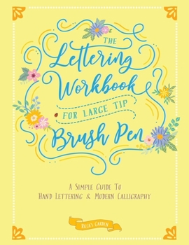 Paperback The Lettering Workbook for Large Tip Brush Pen: A Simple Guide to Hand Lettering & Modern Calligraphy Book