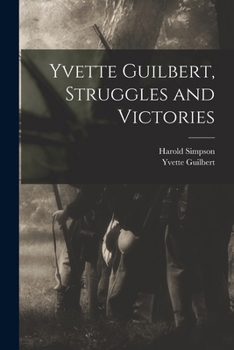 Yvette Guilbert, Struggles and Victories