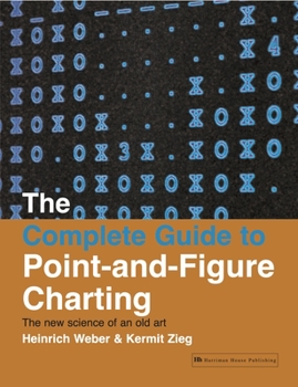 Paperback The Complete Guide to Point-And-Figure Charting: The New Science of an Old Art Book