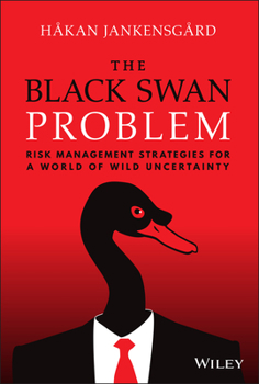 Hardcover The Black Swan Problem: Risk Management Strategies for a World of Wild Uncertainty Book