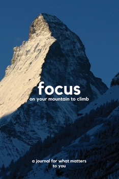 Paperback Focus on your mountain to climb: a journal for what matters to you Book
