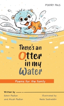 Hardcover There's an Otter in my Water: Poems for the family Book