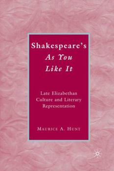 Hardcover Shakespeare's as You Like It: Late Elizabethan Culture and Literary Representation Book