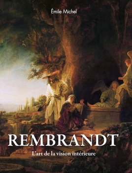 Rembrandt: L'art de la vision intérieure