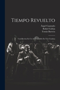 Paperback Tiempo Revuelto: Casi-revista En Un Acto Dividido En Tres Cuadros [Spanish] Book