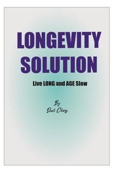 Paperback Longevity Solution: How to Live Long and AGE SLOW Book