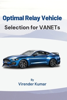 Paperback Optimal Relay Vehicle Selection for VANETs Book