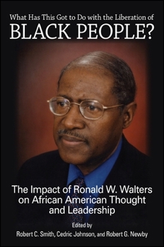 Paperback What Has This Got to Do with the Liberation of Black People?: The Impact of Ronald W. Walters on African American Thought and Leadership Book