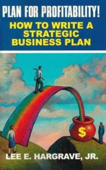 Paperback Plan for Profitability!: How to Write a Strategic Business Plan Book
