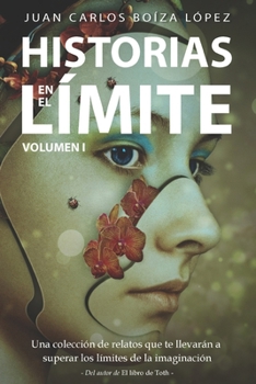 Historias en el Límite (Volumen I): Una colección de relatos que te llevarán a superar los límites de la imaginación
