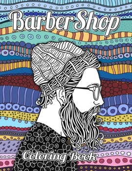 barber shop coloring book: Gift For Barbers, Stress Relief Adult Coloring Book Containing 110 Hairstyle Coloring Pages.
