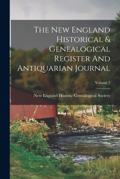 Paperback The New England Historical & Genealogical Register And Antiquarian Journal; Volume 7 Book