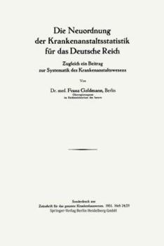 Paperback Die Neuordnung Der Krankenanstaltsstatistik Für Das Deutsche Reich: &#437;ugleich Ein Beitrag Zur Systematik Des Krankenanstaltswesens [German] Book