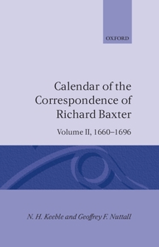 Hardcover Calendar of the Correspondence of Richard Baxter: Volume II: 1660-1696 Book