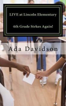 Paperback Live at Lincoln Elementary: 4th Grade Strikes Again! Book