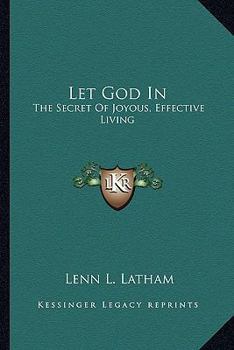 Paperback Let God In: The Secret Of Joyous, Effective Living Book
