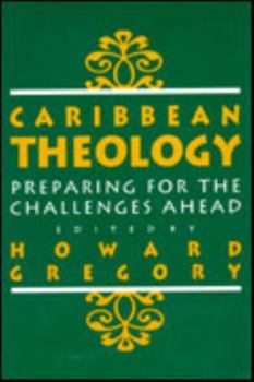Paperback Caribbean Theology: Preparing for the Challenges Ahead Book