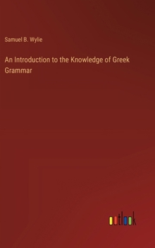 Hardcover An Introduction to the Knowledge of Greek Grammar Book