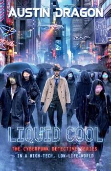 Paperback Liquid Cool (Liquid Cool Book 1): The Cyberpunk Detective Series Book