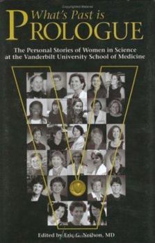 Hardcover What's Past Is Prologue: The Personal Stories of Women in Science at the Vanderbilt University School of Medicine Book