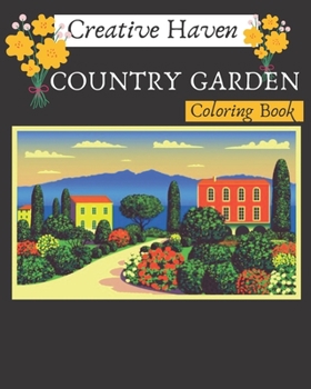 Paperback Creative Haven Country Garden Coloring Book: Stress Relieving Coloring Book for adults Book