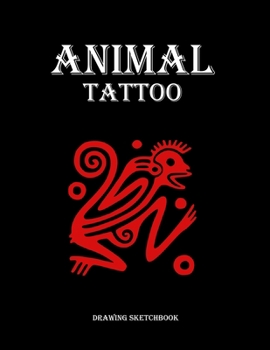 Paperback Animal tattoo: Animal tattoo: Sketchbook for drawing animal tattoo illustrations - Tattoo artist gift journal Book