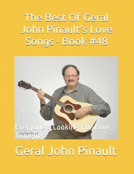 Paperback The Best Of Geral John Pinault's Love Songs - Book #48: Everyone's Looking For Love Tonight! Book