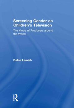 Hardcover Screening Gender on Children's Television: The Views of Producers around the World Book