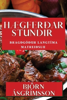 Paperback Hægferðar Stundir: Bragðgóður Langtíma Matreiðslu [Icelandic] Book