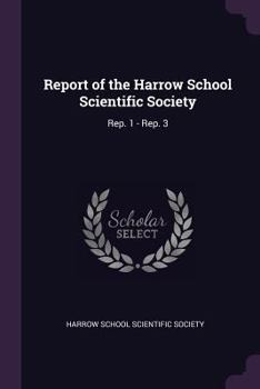 Report of the Harrow School Scientific Society: Rep. 1 - Rep. 3