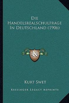 Paperback Die Handelsrealschulfrage In Deutschland (1906) [German] Book
