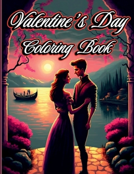 Valentine's Day Coloring Book: - Romantic designs with adorable animals, beautiful flowers and happy lovely Couples to Stress relief and relaxation. Perfect gift for Women and teens