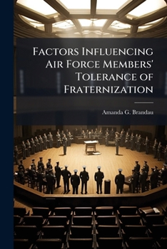 Factors Influencing Air Force Members' Tolerance of Fraternization