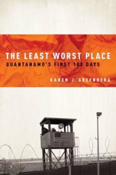Hardcover The Least Worst Place: Guantanamo's First 100 Days Book
