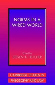 Norms in a Wired World - Book  of the Cambridge Studies in Philosophy and Law