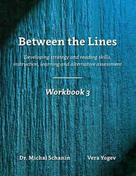 Paperback Between the Lines: Workbook 3: Developing Strategic Reading Skills Instruction Learning Alternative Assessment Book